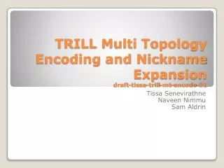 TRILL Multi Topology Encoding and Nickname Expansion draft- tissa -trill- mt -encode-01
