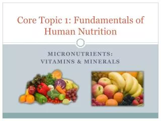 Core Topic 1: Fundamentals of Human Nutrition