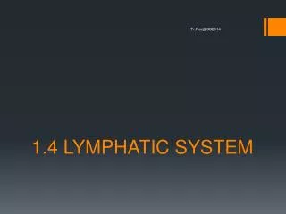 1.4 LYMPHATIC SYSTEM