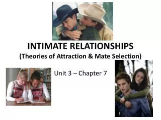 INTIMATE RELATIONSHIPS (Theories of Attraction &amp; Mate Selection)