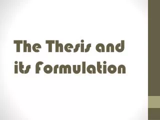The Thesis and its Formulation