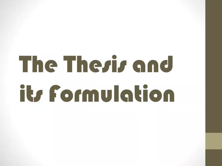 the thesis and its formulation