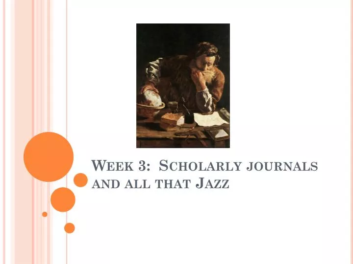 week 3 scholarly journals and all that jazz