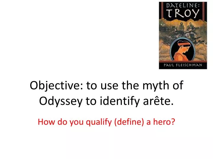 objective to use the myth of odyssey to identify ar te