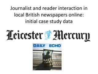 Journalist and reader interaction in local British newspapers online: initial case study data