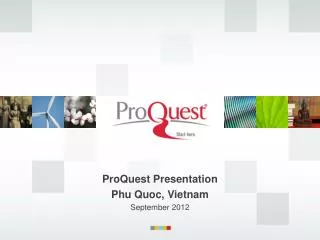ProQuest Presentation Phu Quoc , Vietnam September 2012