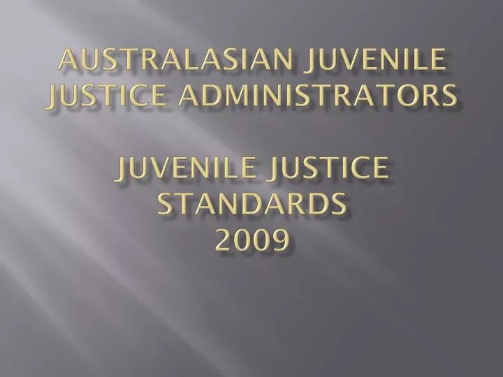 australasian juvenile justice administrators juvenile justice standards 2009