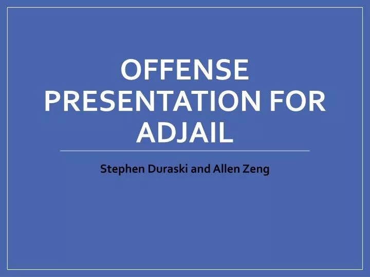 offense presentation for adjail