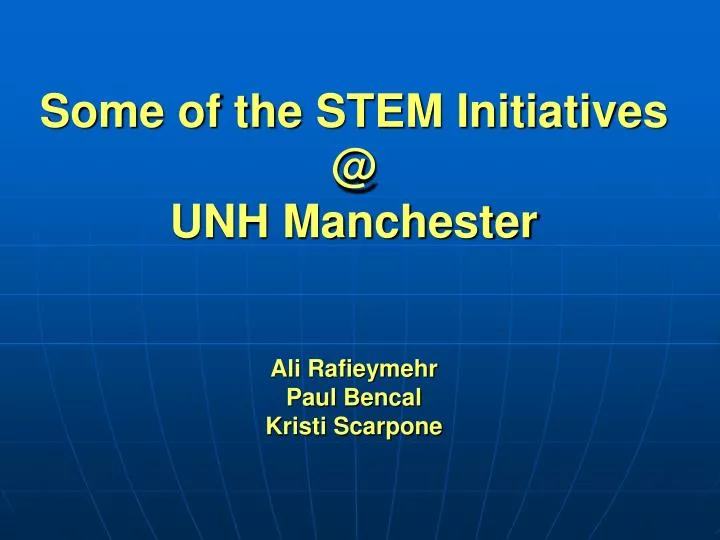 some of the stem initiatives @ unh manchester ali rafieymehr paul bencal kristi scarpone