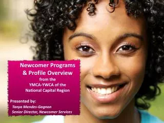 Newcomer Programs &amp; Profile Overview f rom the YMCA-YWCA of the National Capital Region