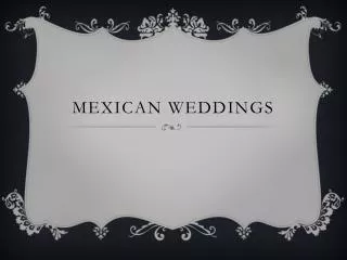 Mexican weddings