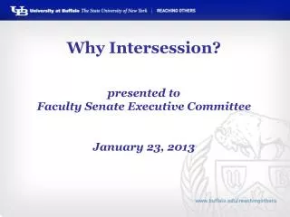 Why Intersession? presented to Faculty Senate Executive Committee January 23, 2013