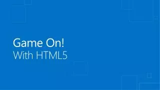 Game On! With HTML5