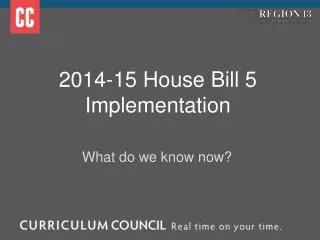 2014-15 House Bill 5 Implementation