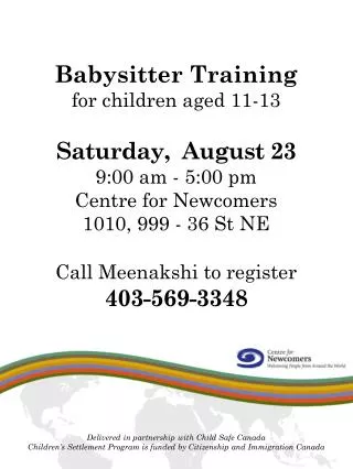 Babysitter Training for children aged 11-13 Saturday, August 23 9 :00 am - 5:00 pm