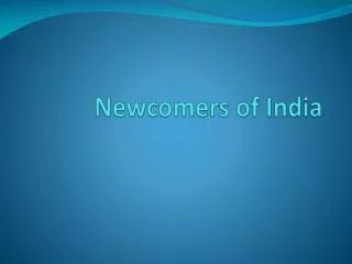 Newcomers of India
