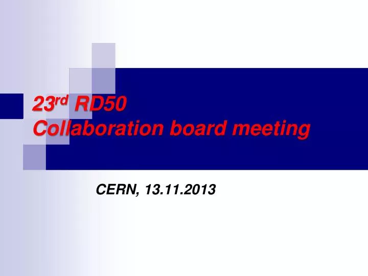 23 rd rd50 collaboration board meeting