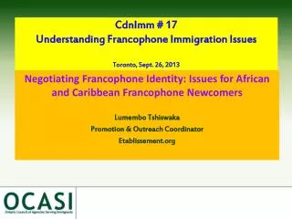 CdnImm # 17 Understanding Francophone I mmigration I ssues Toronto, Sept. 26, 2013