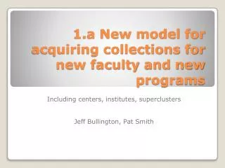 1.a New model for acquiring collections for new faculty and new programs