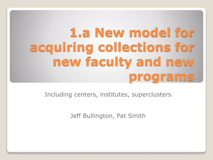 1 a new model for acquiring collections for new faculty and new programs