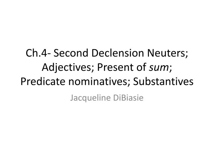 ch 4 second declension neuters adjectives present of sum predicate nominatives substantives