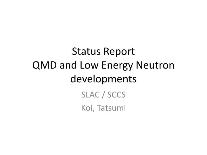 status report qmd and low energy neutron developments