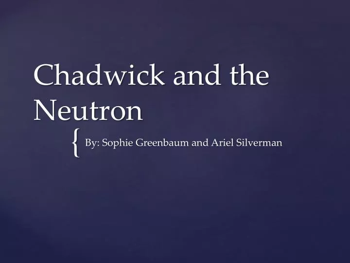 chadwick and the neutron