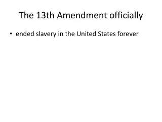 The 13th Amendment officially