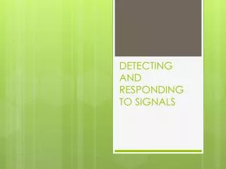 DETECTING AND RESPONDING TO SIGNALS