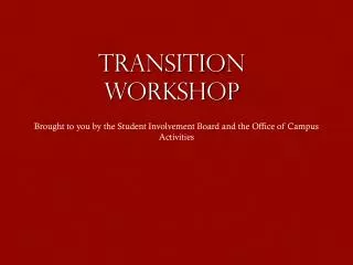 Transition Workshop