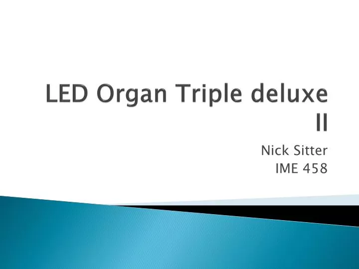 led organ triple deluxe ii