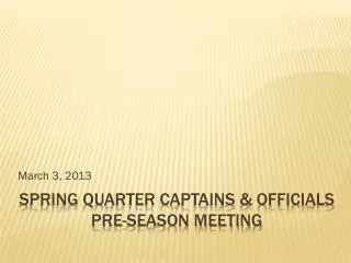 SPRING Quarter captains &amp; officials pre-season meeting