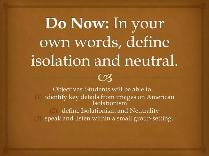 do now in your own words define isolation and neutral
