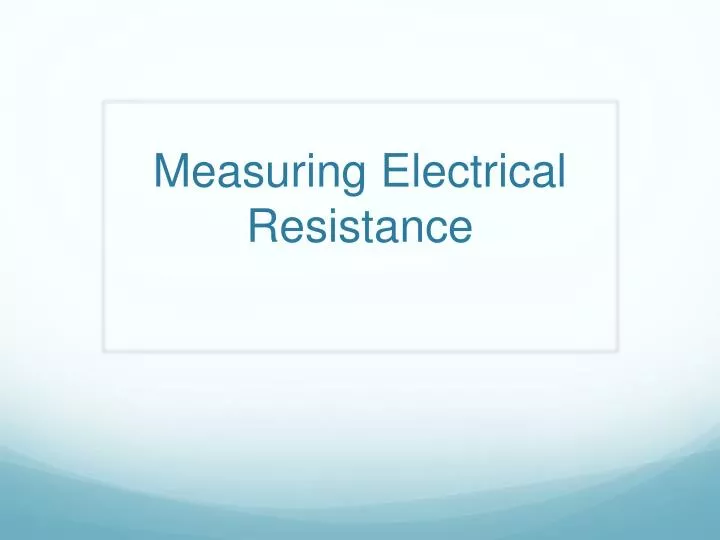 measuring electrical resistance