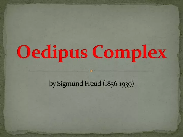oedipus complex by sigmund freud 1856 1939