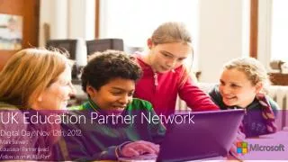 UK Education Partner Network Digital Day: Nov 12th, 2012 Mark Stewart Education Partner Lead