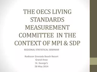 THE OECS LIVING STANDARDS MEASUREMENT COMMITTEE IN THE CONTEXT OF MPI &amp; SDP