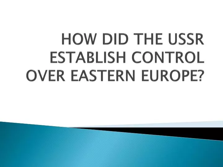 how did the ussr establish control over eastern europe