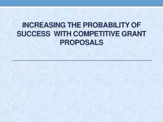 Increasing the probability of Success with Competitive grant proposals