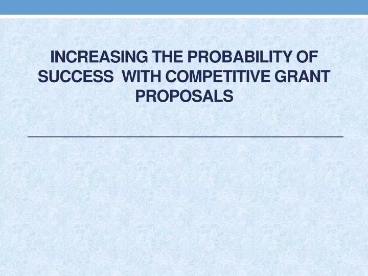 increasing the probability of success with competitive grant proposals