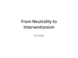 From Neutrality to Interventionism