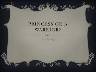 Princess or a warrior?