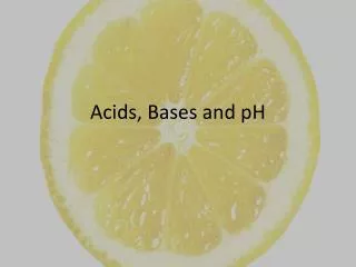 Acids, Bases and pH