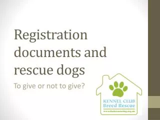 Registration documents and rescue dogs