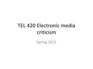 TEL 420 Electronic media criticism