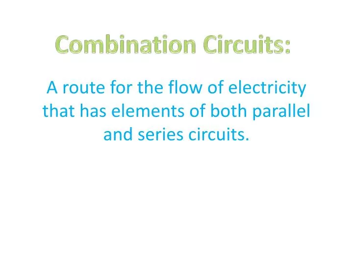 a route for the flow of electricity that has elements of both parallel and series circuits