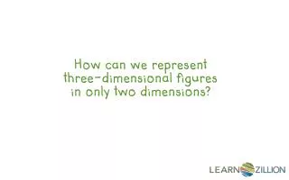 How can we represent three-dimensional figures in only two dimensions?
