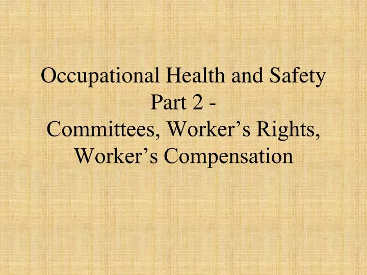 occupational health and safety part 2 committees worker s rights worker s compensation
