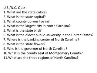 U.S./N.C . Quiz What are the state colors? What is the state capital? What county do you live in?