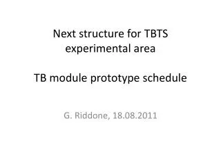 Next structure for TBTS experimental area TB module prototype schedule